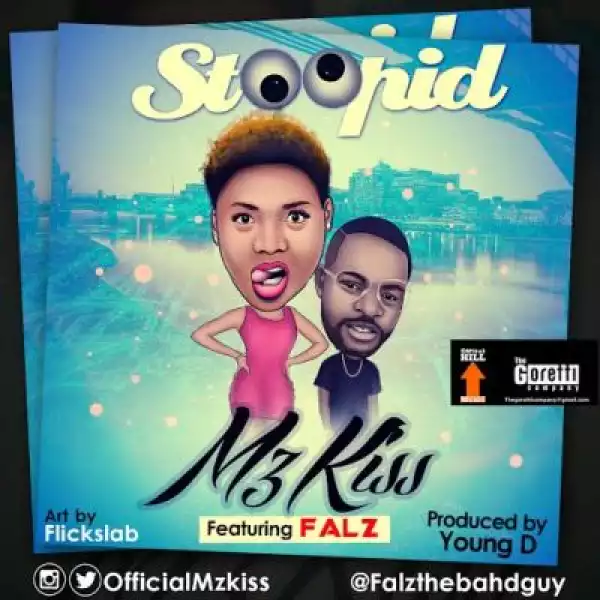 Mz Kiss - Stoopid ft. Falz (Prod. By Young D)