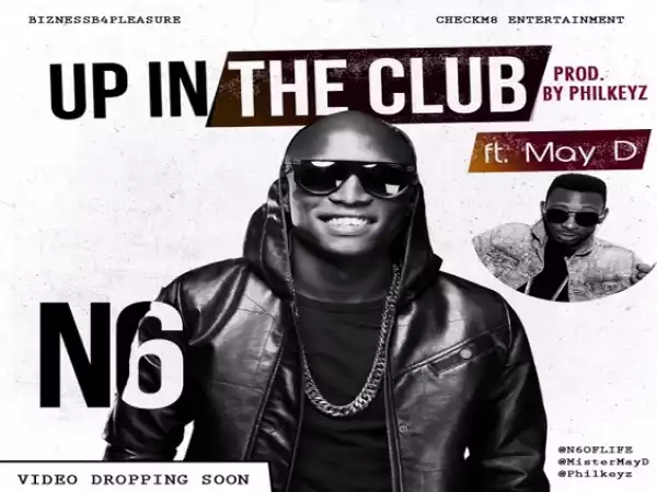 N6 – Up In The Club Ft. May D
