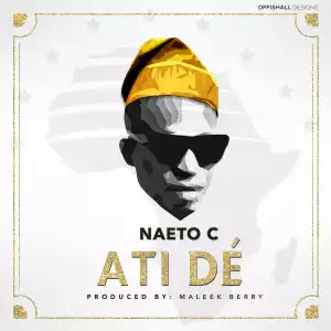 Naeto C - Atide (Prod. By Maleek Berry)