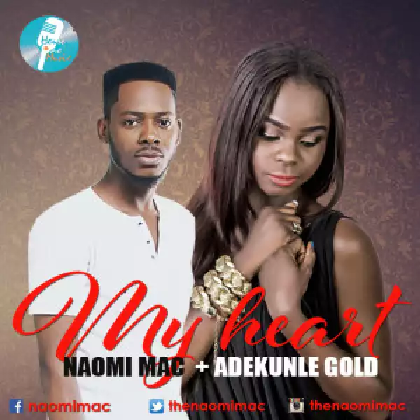 Naomi Mac - My Heart Ft. Adekunle Gold