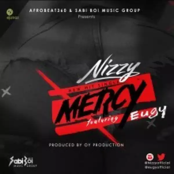 Nizzy - Mercy (Prod. by OY) Ft. Eugy