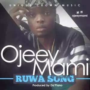 Ojeey Mami - Ruwa Song