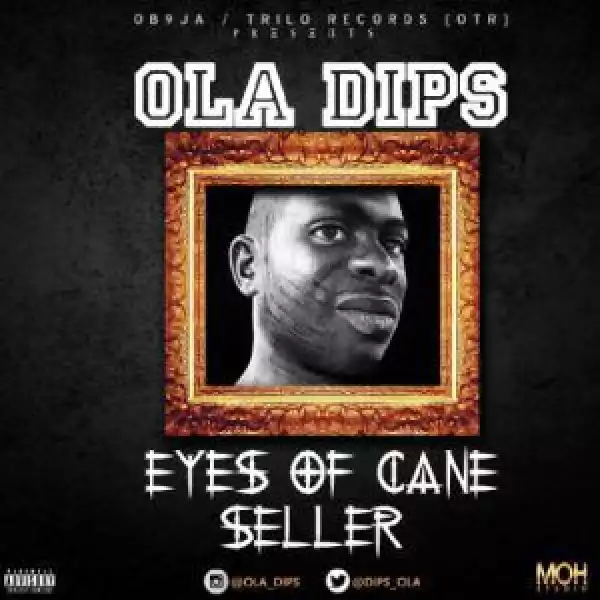 Ola Dips - Eyes Of Cane Seller (Ojuelegba Cover)
