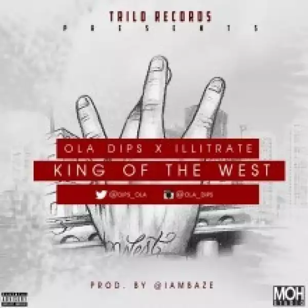 Ola Dips - King of the West Ft. iLLitrate