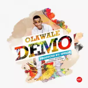 Olawale - Demo (Prod. By Spellz)