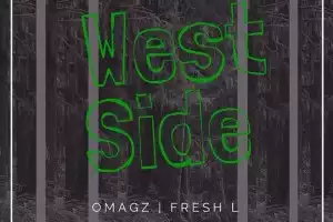 Omagz - West Side Ft. Fresh L