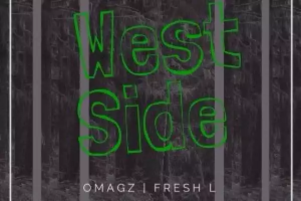 Omagz - West Side Ft. Fresh L
