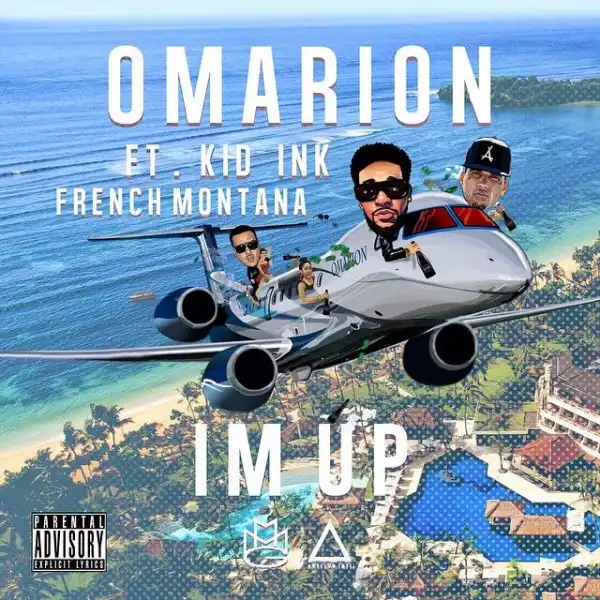 Omarion - I’m Up Ft. Kid Ink &French Montana