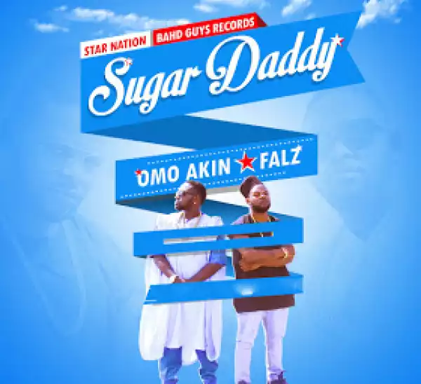 OmoAkin - Sugar Daddy Ft. Falz