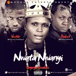 Onyinye Osadebe - Nwata Nwanyi ft Vector & Dialect