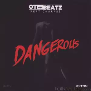OteeBeatz - Dangerous Ft. Charass