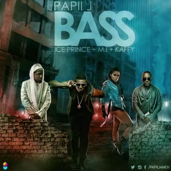 Papii J - Bass Ft. M.I Abaga, Ice Prince & Kaffy