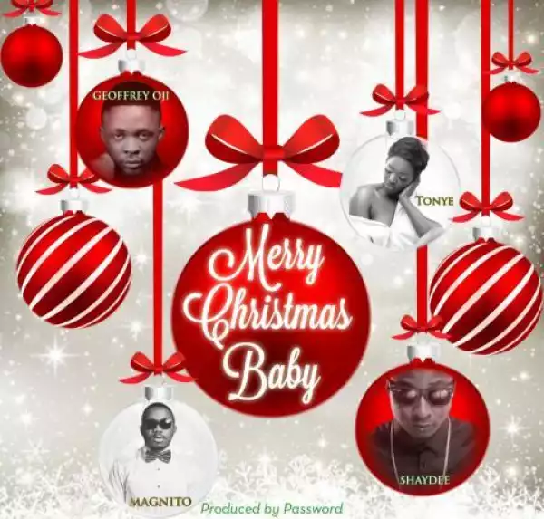 Password - Merry Christmas Baby Ft. Tonye, Shaydee, Geoffrey & Magnito