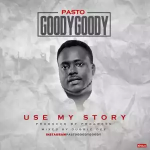 Pasto Goody Goody - Use My Story