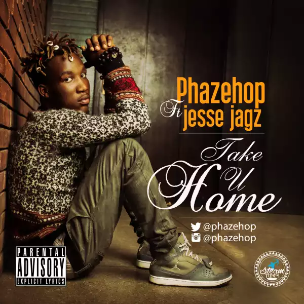 Phazehop - Take You Home Ft. Jesse Jagz