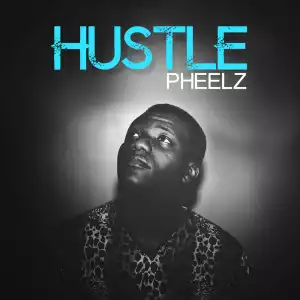 Pheelz - Hustle (Prod. By Pheelz)