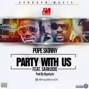 Pope Skinny - Party With Us Ft. Sarkodie