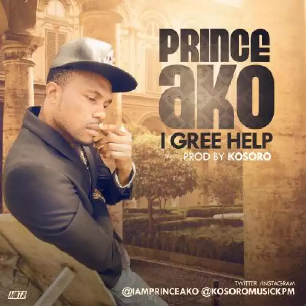 Prince Ako - I Gree Help