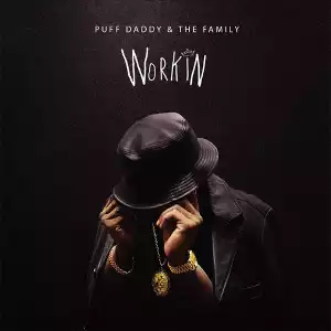 Puff Daddy - Workin ft. The Family
