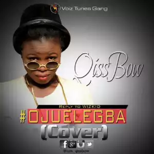 QissBow - Ojuelegba (Wizkid Cover)