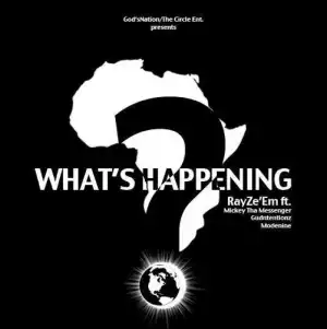 RayZe’EM - What’s Happening  ft. Modenine, Mickey