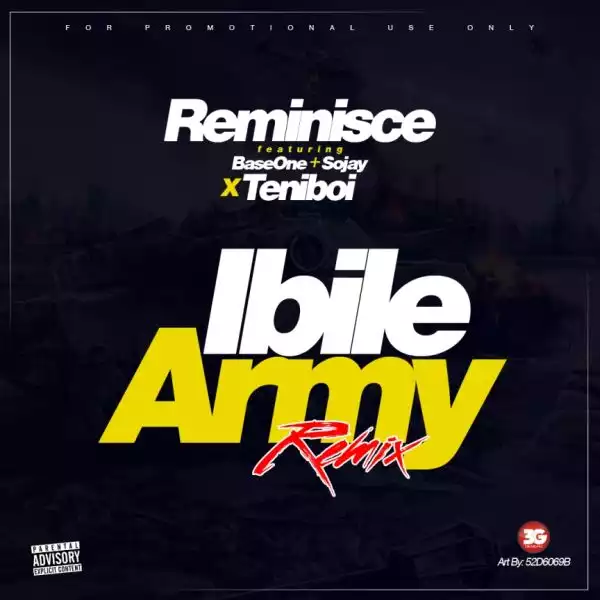 Reminisce - Ibile Army (Remix) Ft. Sojay x Base One x Teniboi