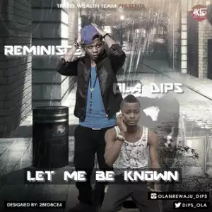 Reminisce - Let Me Be Known Ft. Ola Dips
