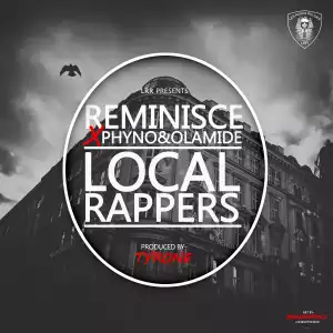 Reminisce - Local Rappers ft. Phyno & Olamide