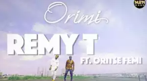 Remy T - Orimi ft. Oritse Femi