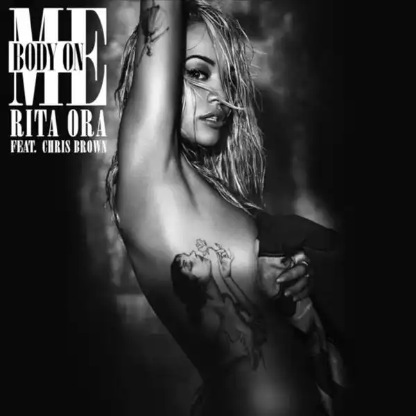 Rita Ora - Body On Me Ft. Chris Brown