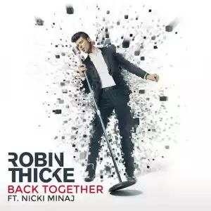 Robin Thicke - Back Together Ft. Nicki Minaj