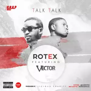 Rotex - Talk Talk Ft. Vector