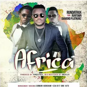 Rundatrax - Africa Ft. Runtown, Teddy-A & Diamond Platnumz