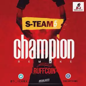 S-Team 5 - Champion ft. Ruffcoin