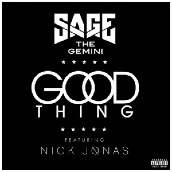 Sage The Gemini - Good Thing Ft. Nick Jonas