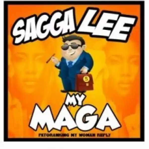 Sagga Lee - My Maga, My Everything (Patoranking My Woman Reply)