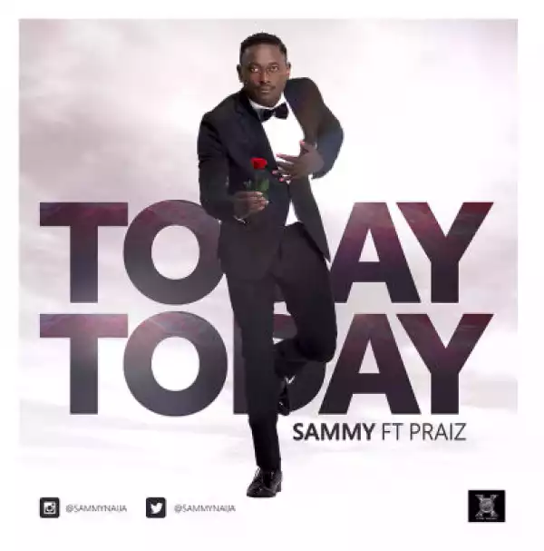 Sammy - Today Today Ft. Praiz