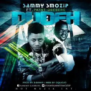Sammy Smozip - Dudey (Remix) Ft. Obesere