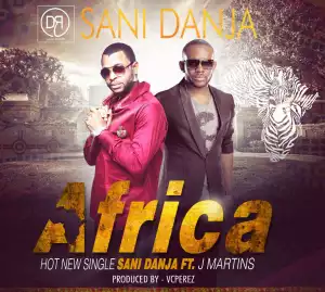 Sani Danja - Africa ft. J. Martins