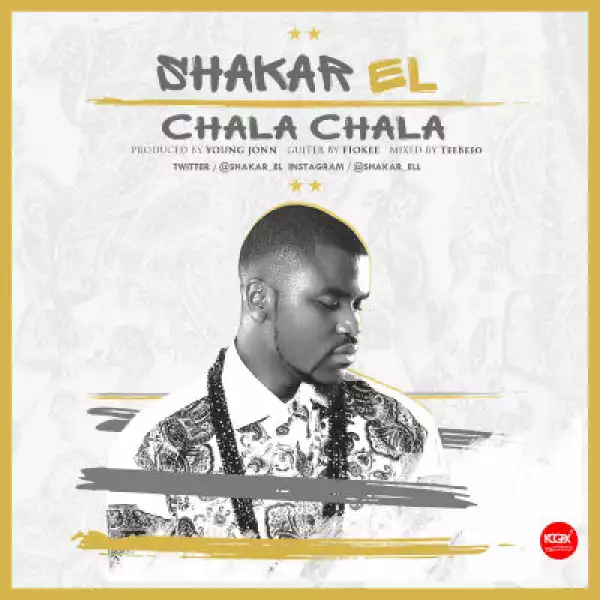 Shakar EL - Chala Chala (Prod by Young Jonn)