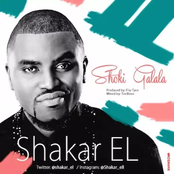 Shakar EL - Shoki Galala (Prod. by Fliptyce)