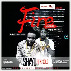 Shayo - Fire Ft. K-Solo