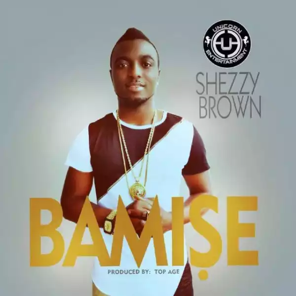 Shezzy Brown - Bamise