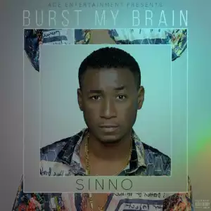Sinno - Burst My Brain