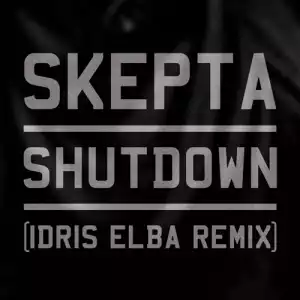 Skepta - ShutDown (Remix) Ft. Idris Elba