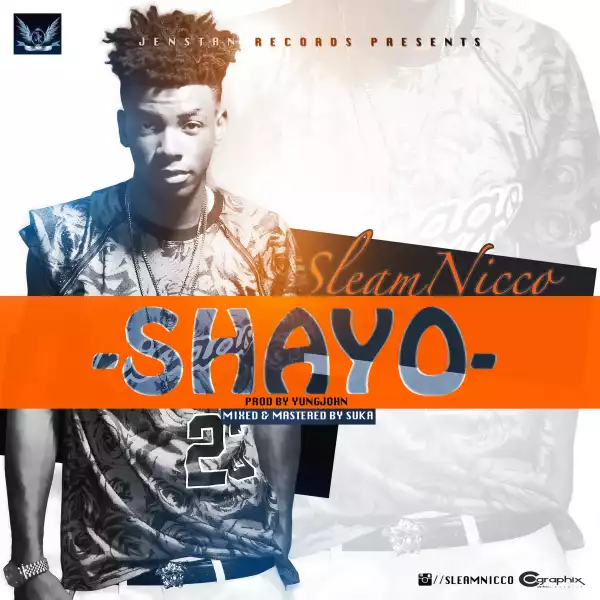 Sleam Nicco - Shayo (Prod. by Young John)