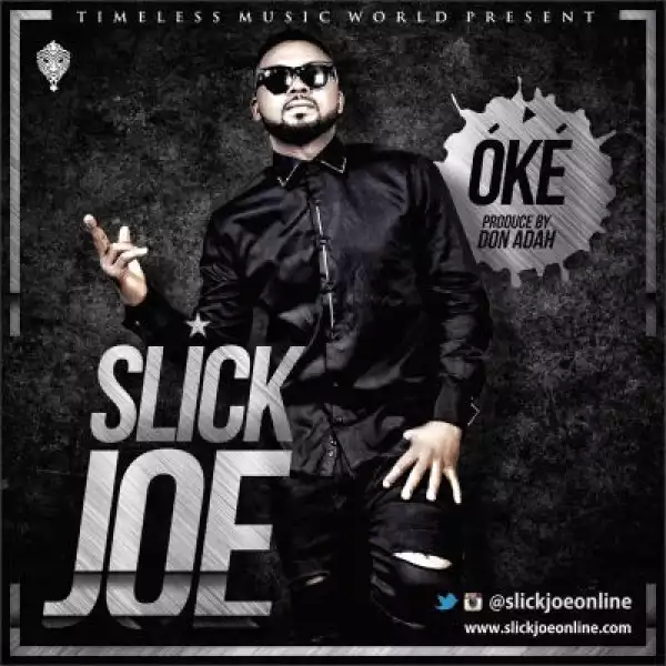 Slick Joe - Oke (Prod. By Don Adah)