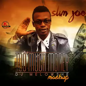 Slim Joe - Too Much Money Remix (DJ Mellowshe)