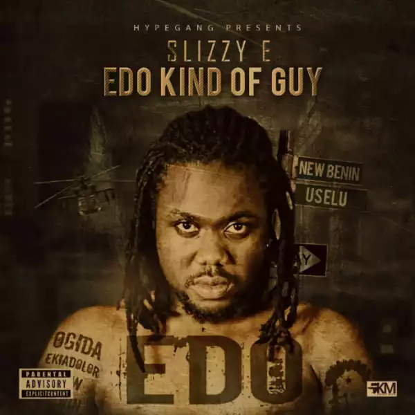 Slizzy E - Edo Kind Of Guy