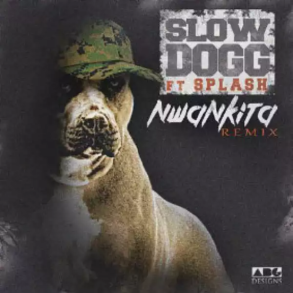 Slowdog - Nwa Nkita (Remix) ft Splash & DaBrain